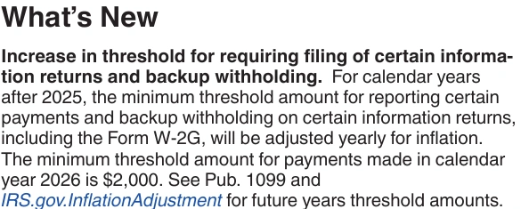 IRS What’s New paragraph explaining the 2026 W-2G reporting threshold